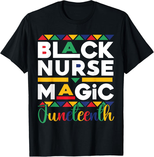 Pride Black Nurse Magic Juneteenth Black History Freedom RN T-Shirt