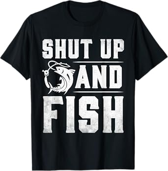 Shut Up And Fish Funny Bass Fishing Fisherman T-Shirt