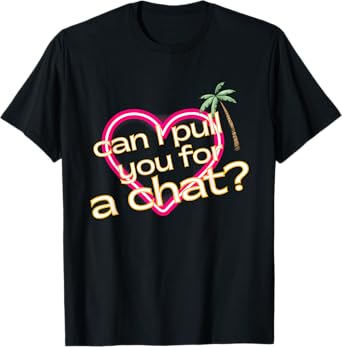 Can I Pull You For a Chat T-Shirt