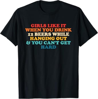 Girls Like It When You Drink Twelve Beers Retro Vintage T-Shirt