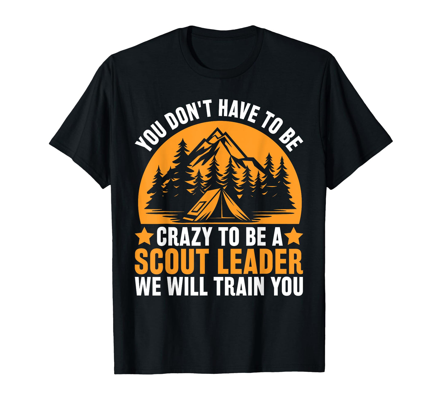 Crazy To Be A Scout Leader - Funny Scouting T-Shirt