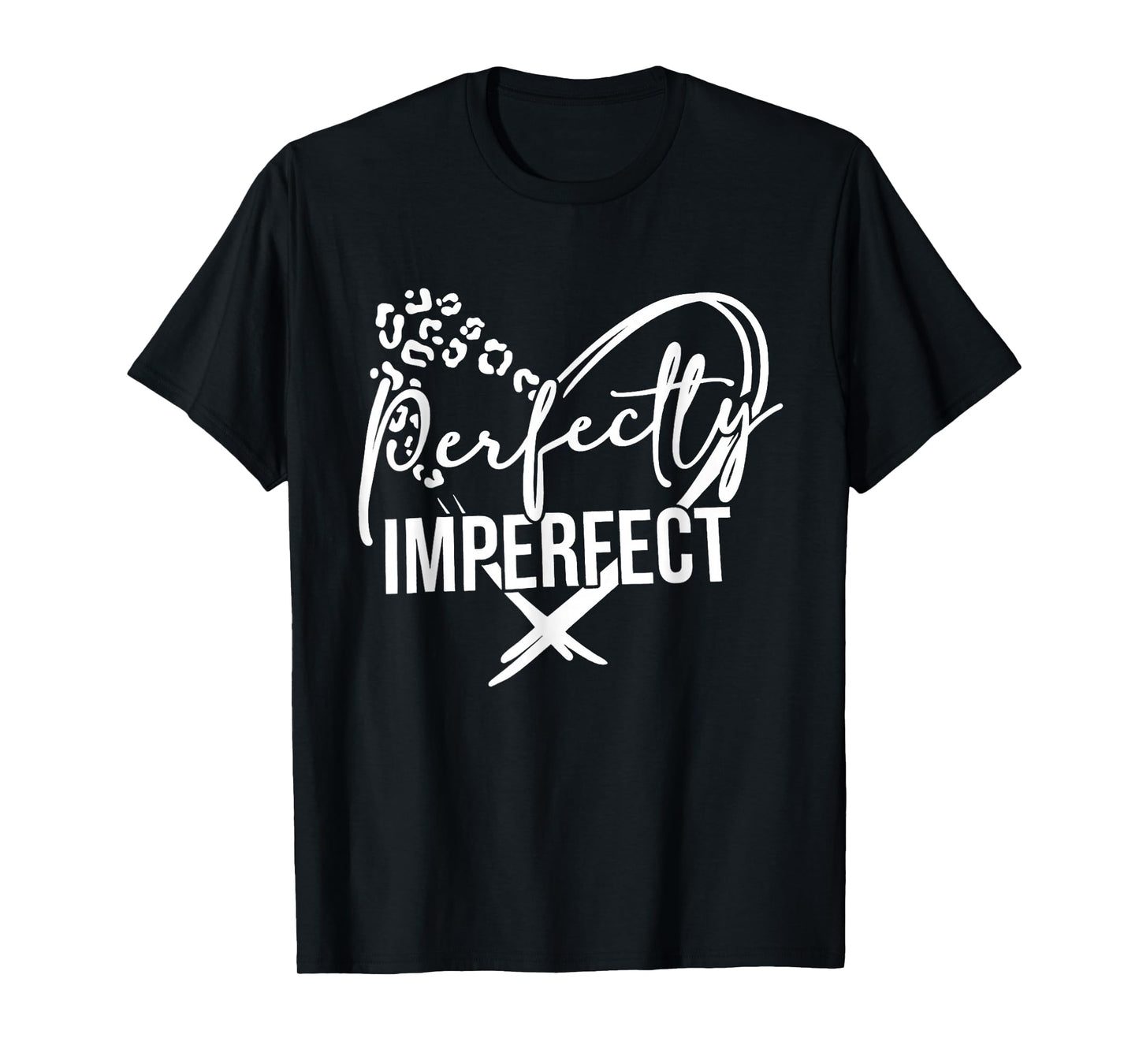 Heart Perfectly-Imperfect Inspirational Motivational T-Shirt