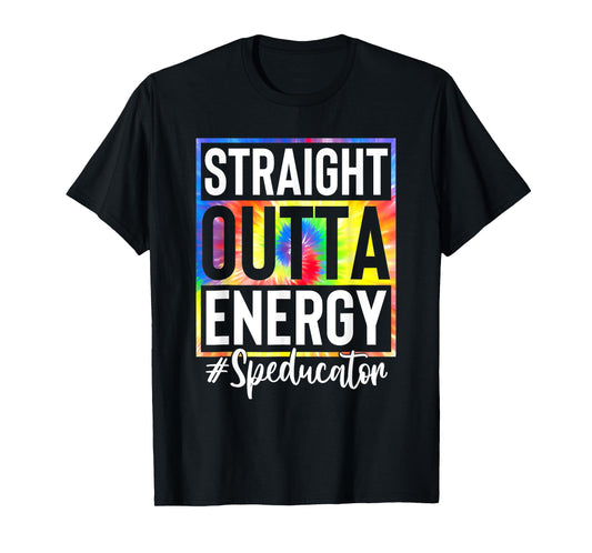 Straight Outta Energy Speducator Teacher Life Tie Dye T-Shirt for Men Women