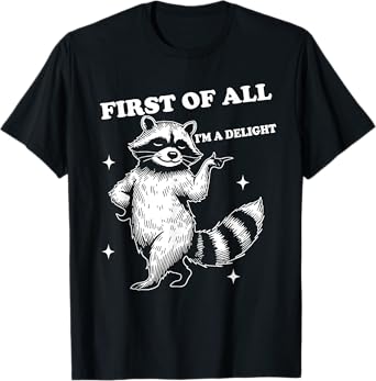 Cool Opossum Raccoon Graphics and Tees Retro First Of All I'm A Delight Funny Sarcastic Raccoon Joke T-Shirt