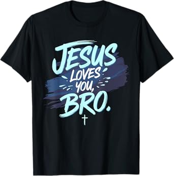 Jesus loves you Bro Christian Religious T-Shirt
