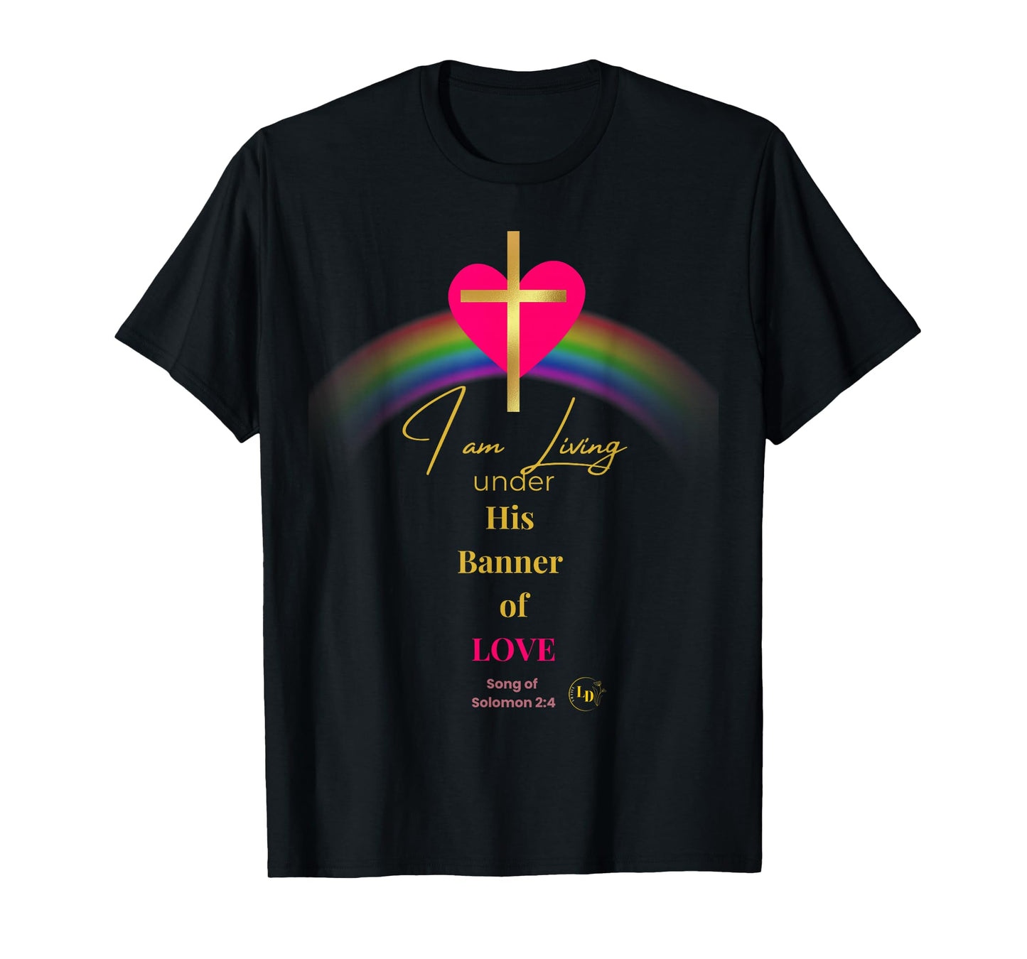 I Am Living Under His Banner of Love Men Women Children T-Shirt