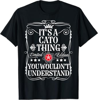 Cato Name Its A Cato Thing You Wouldn't Understand T-Shirt