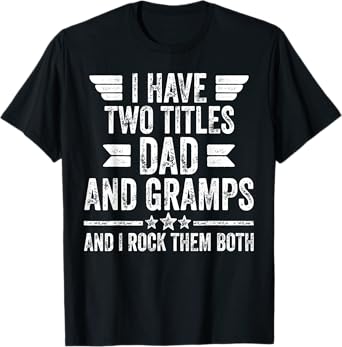 Mens I Have Two Titles Dad And Gramps And I Rock Them Both T-Shirt