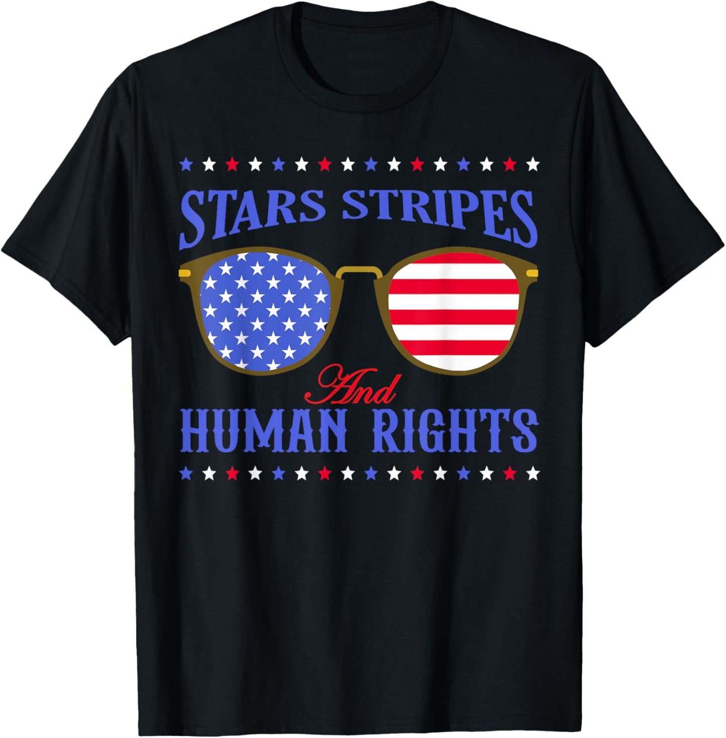 Stars Stripes And Human Rights Funny American 4th Of July T-shirt