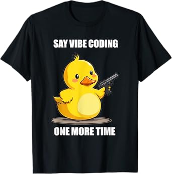 Say Vibe Coding One More Time Funny Duck Coder Programmer T-Shirt