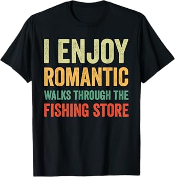 I Enjoy Romantic Walks Through The Fishing Store T-Shirt