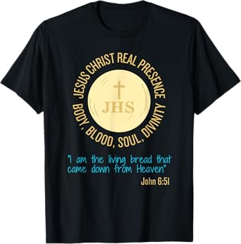 Jesus Christ Real Presence Body, Blood, Soul, Divinity T-Shirt