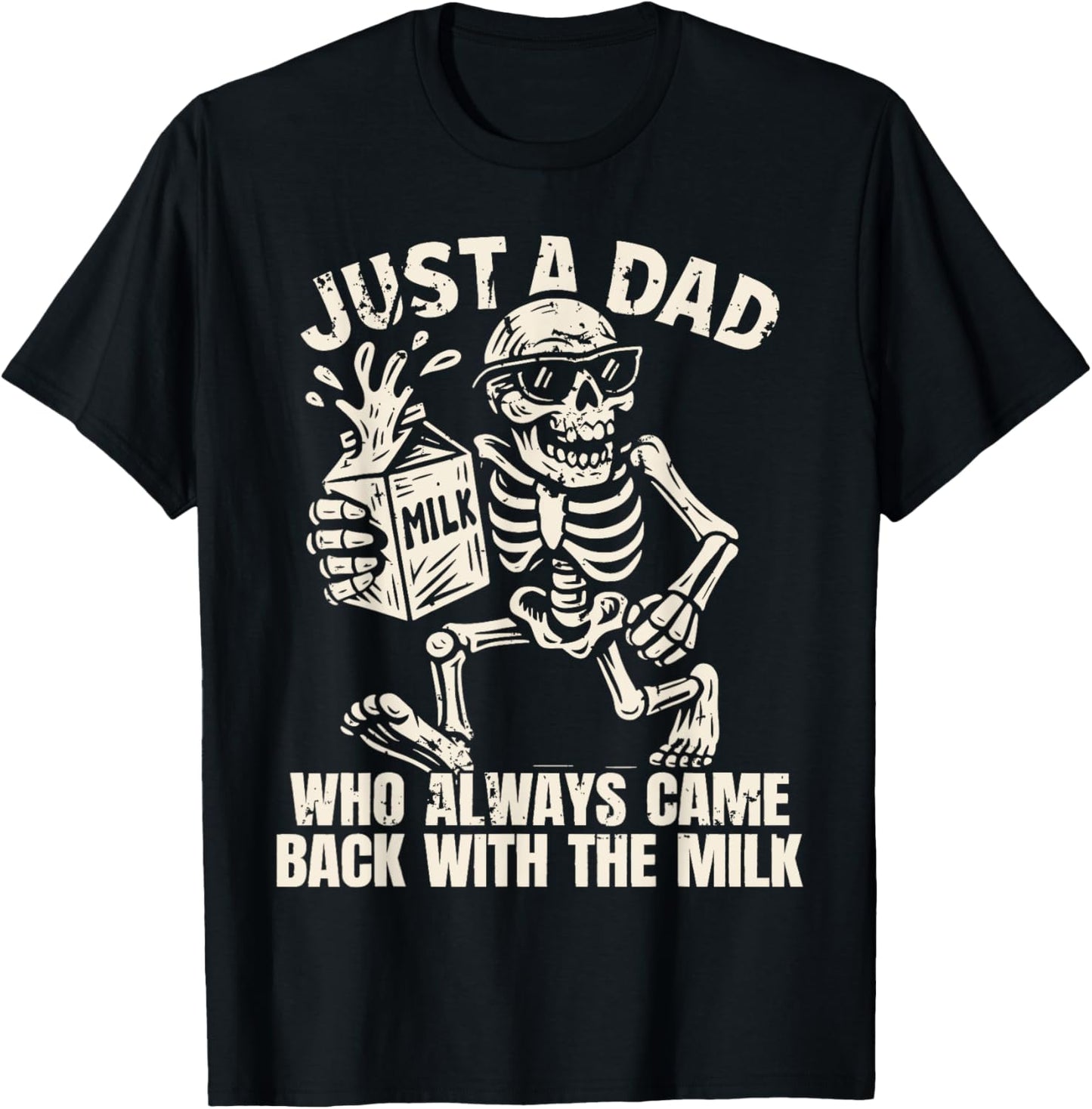 Skeleton Funny Just A Dad Who Always Came Back With The Milk T-Shirt