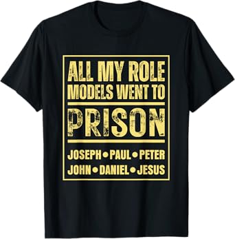 All My Role Models Went To Prison Jesus Paul T-Shirt