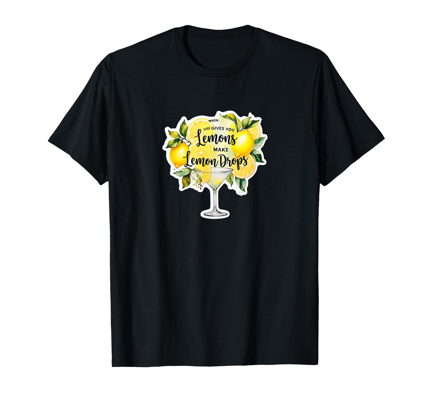 Funny when life gives you lemons make lemon drops martini T-Shirt