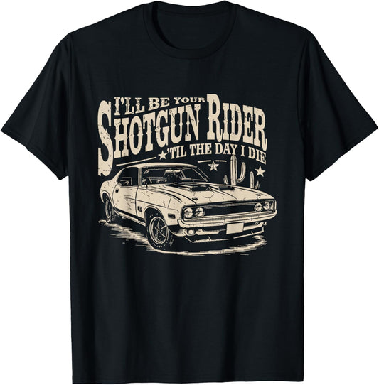 Shotgun Rider Car Vintage Muscle Car Western Love Quote T-Shirt