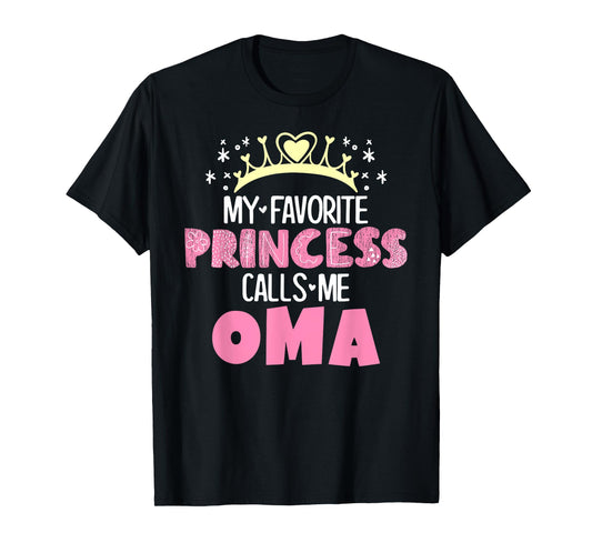 My Favorite Princess Calls Me Oma Funny Cute Grandma T-Shirt