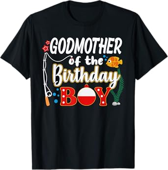 Godmother of The Birthday Boy Fishing Family Matching Bday T-Shirt