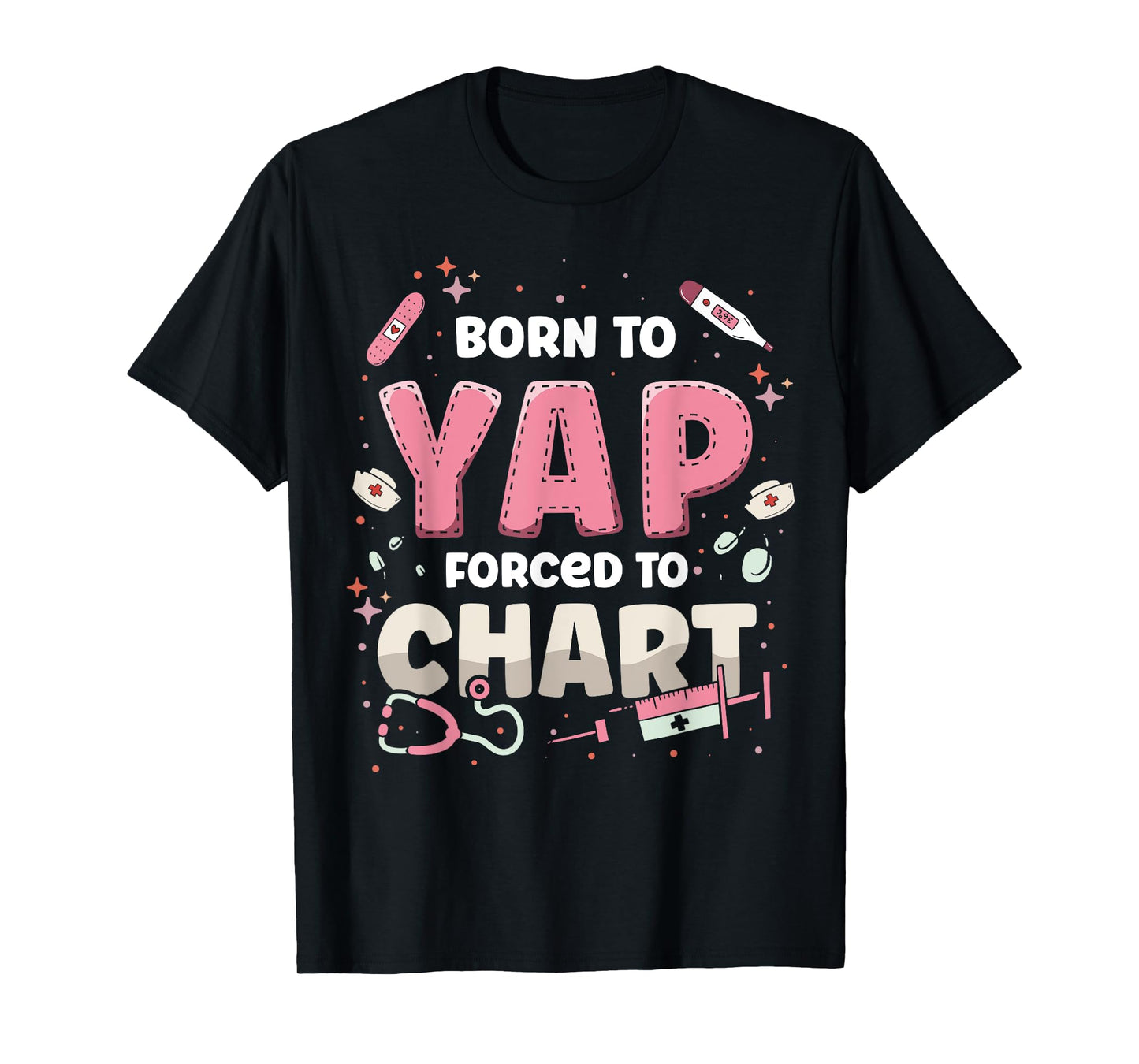 Funny ER Nurse Born to Yap Forced to Chart Nursing Student T-Shirt