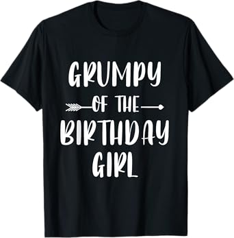 Funny Grumpy Of The Birthday Girl Cute Matching Family T-Shirt