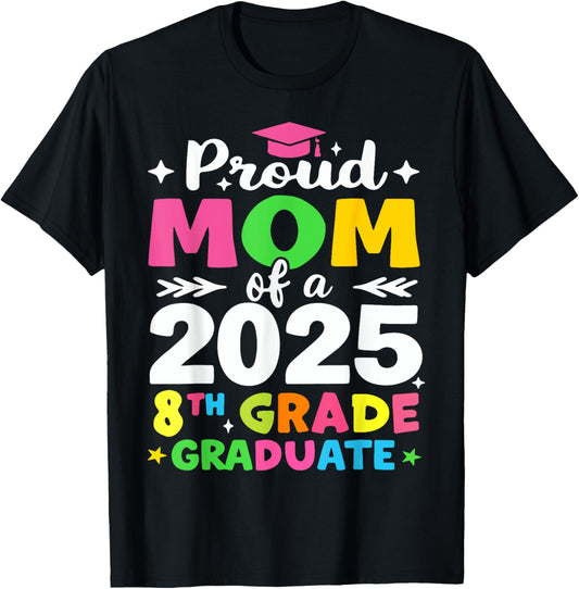 Proud Mom of a Class of 2025 8th Grade Graduate Elementary T-Shirt
