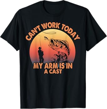 Cant Work Today My Arm is in A Cast Fishing Gifts For Men T-Shirt