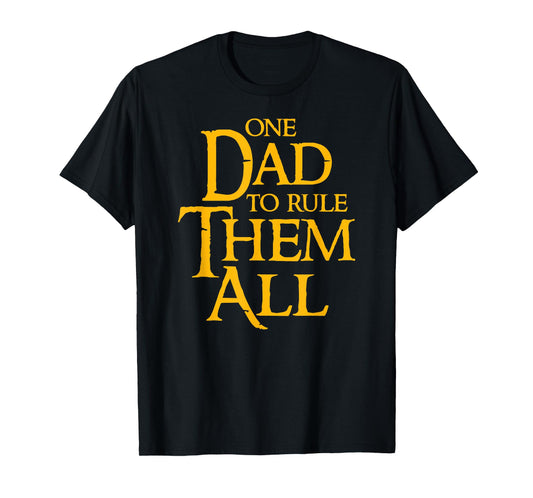 One Dad To Rule Them All Funny T-Shirt