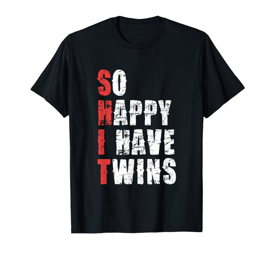 So Happy I Have Twins Funny Parent Humor T-Shirt