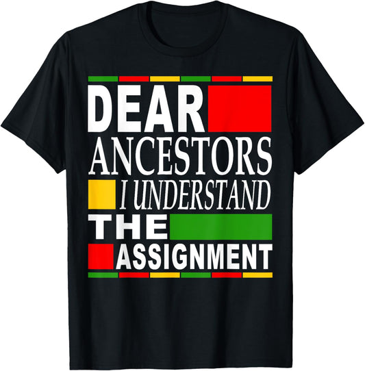 Dear Ancestors I Understand The Assignment Juneteenth T-Shirt