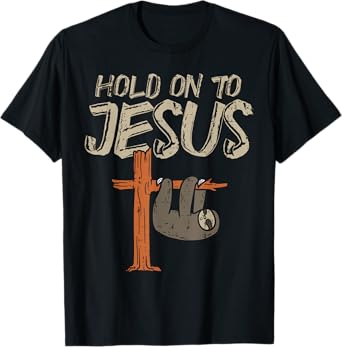 Hanging Sloth Hold On To Jesus God Christian Men Women Kids T-Shirt
