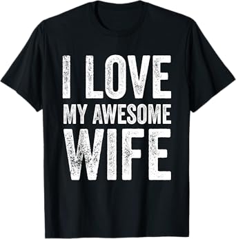 I Love My Awesome Wife Marriage Gifts for Husband T-Shirt