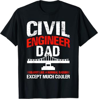 Civil Engineer Dad Structural Graduate Gifts for Men Women T-Shirt