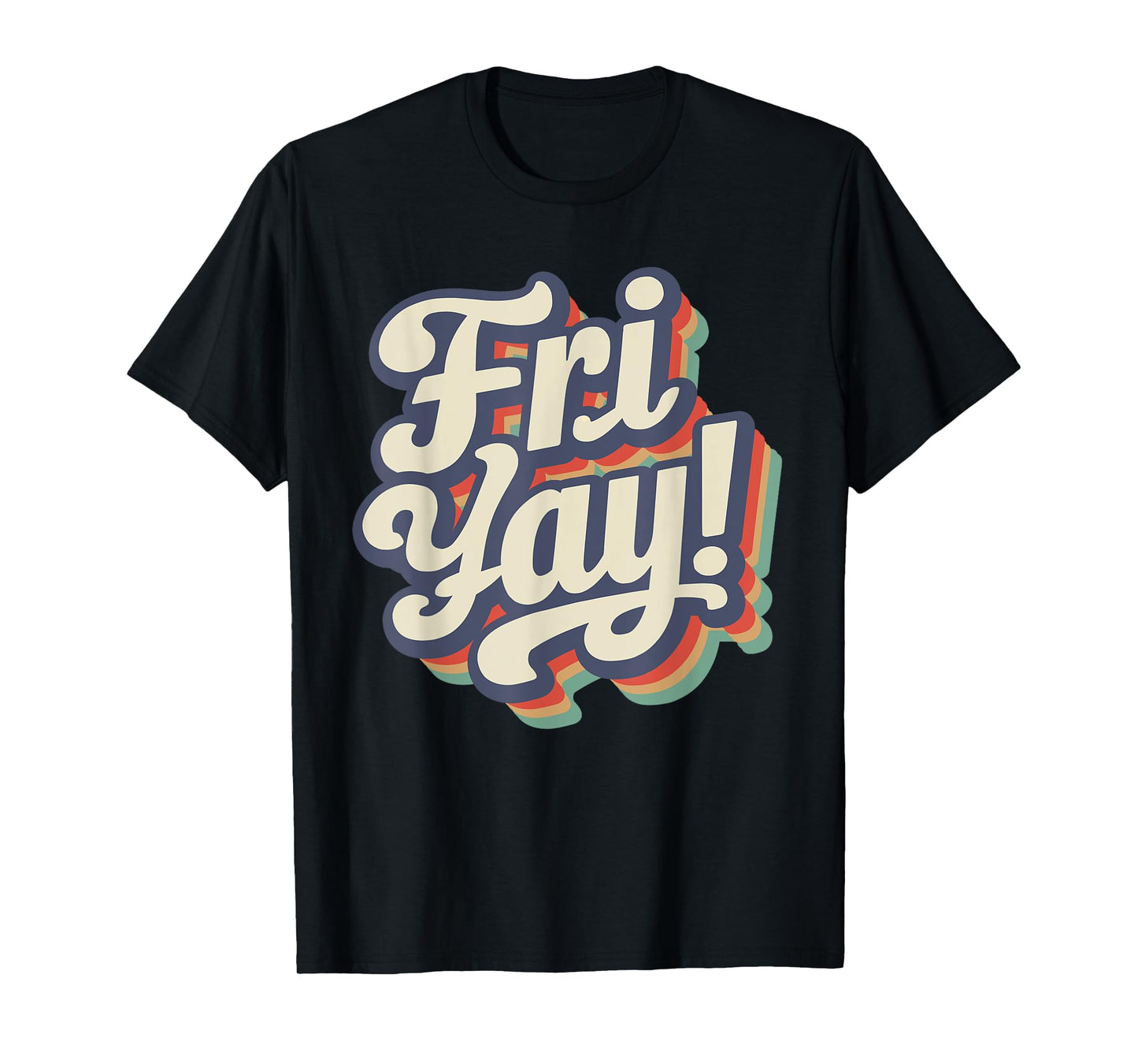 Happy Fri-Yay Funny Teachers Weekend Day of the Week Teacher Men Women Girls Kids T-Shirt