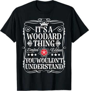 Woodard Name Its A Woodard Thing You Wouldn't Understand T-Shirt