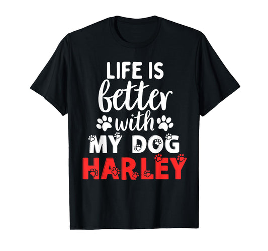 Dog Name Harley Life Is Better With My Dog Named Harley T-Shirt for Men Women Girls Kids