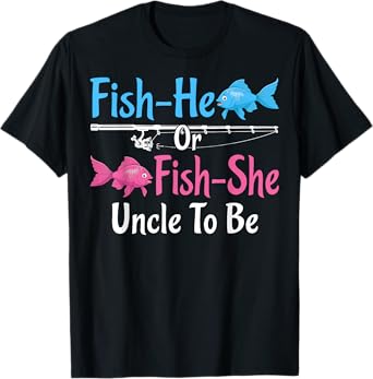 Fish-He Or Fish-She Uncle To Be Gender Reveal Baby Shower T-Shirt