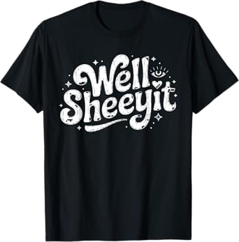 Funny Well Sheeyit T-Shirt