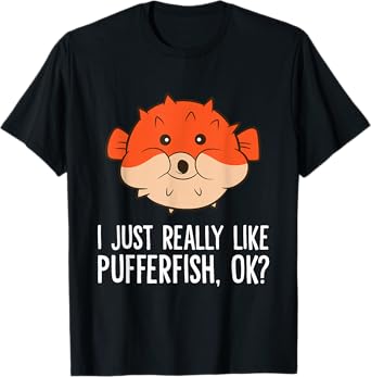 I Just Really Like Pufferfish, Ok? Cute Puffer Fish T-Shirt