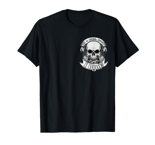 On A Steel Horse I Ride Motorcycle Skull Motorcycle Biker T-Shirt