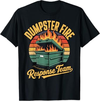 Dumpster Fire Response Team T-Shirt