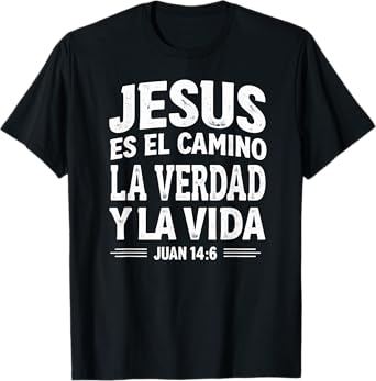 Spanish Bible Verse Jesus Es El Camino La Verdad T-Shirt