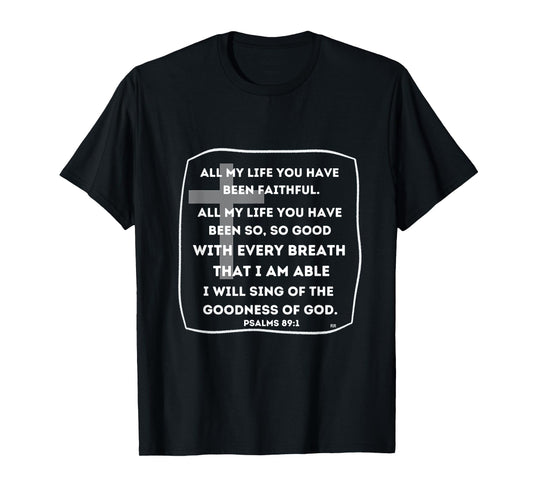 All My Life You Have Been Faithful T-Shirt