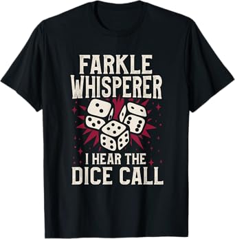 Farkle Whisperer I Hear The Dice Call T-Shirt