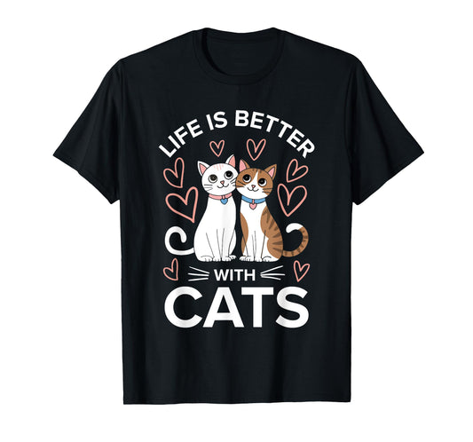 Life Is Better With Cats Shirt Men Women Kids Cat Lover T-Shirt