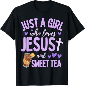 Just A Girl Who Loves Jesus and Sweet Tea Christian Cute T-Shirt