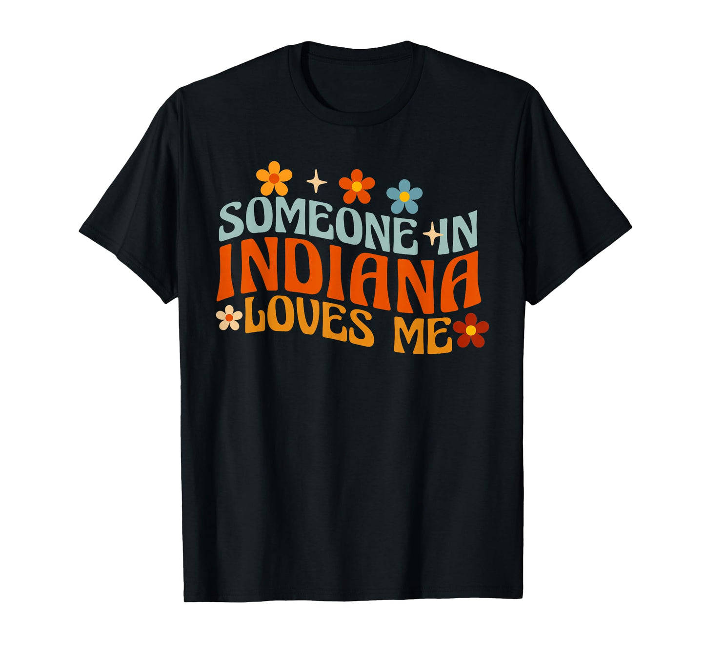 Someone In Indiana Loves Me T-Shirt