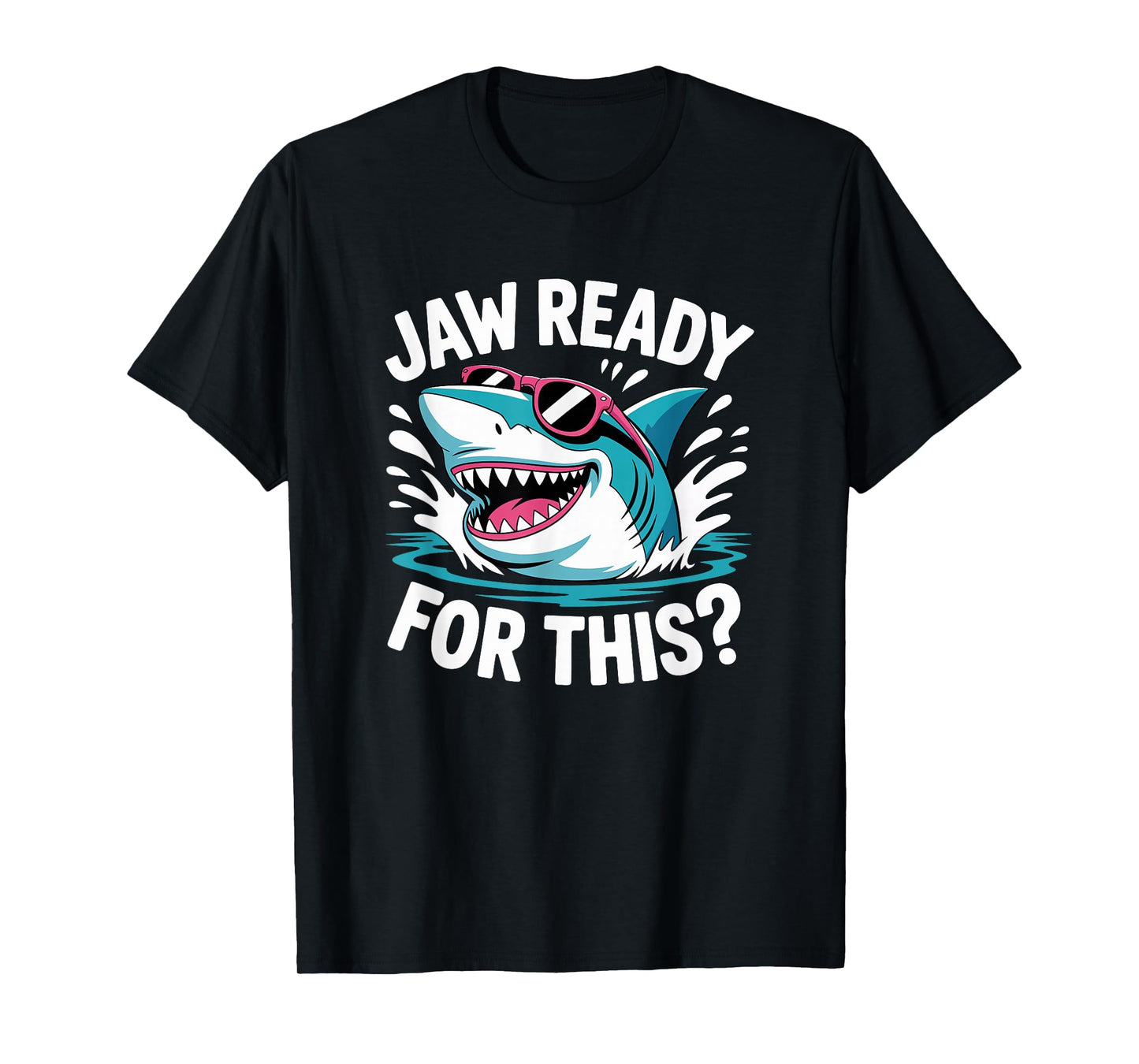 Jaw Ready For This - Funny Shark Lover Ocean Wildlife T-Shirt
