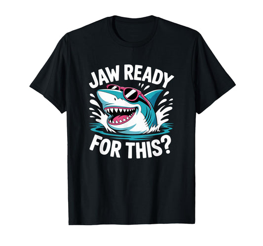 Jaw Ready For This - Funny Shark Lover Ocean Wildlife T-Shirt