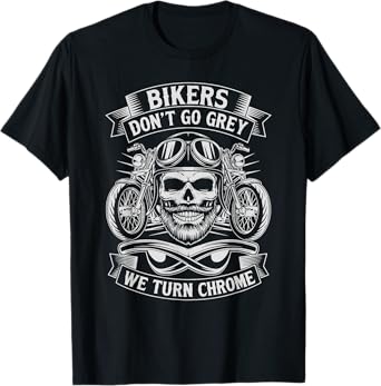 Funny Bikers Don't Go Grey Funny Classic Biker Motorcycle T-Shirt