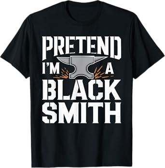 Pretend I'm A BLACKSMITH T-Shirt Halloween Costume T-Shirt